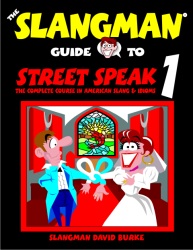 The Slangman Guide to Street Speak 1. David Burke