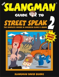 The Slangman Guide to Street Speak 2. David Burke