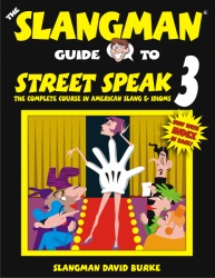 The Slangman Guide to Street Speak 3. David Burke