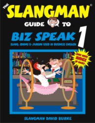 The Slangman Guide to Biz Speak 1. David Burke