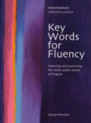 Key Words for Fluency. Intermediate Collocation Practice. George C. Woolard