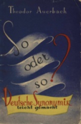 So oder so? Deutsche Synonymik Leicht Gemaht. Theodor Auerbach