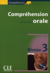 Compréhension orale. Compétences B1+, B2 . Michèle Barféty