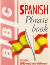 BBC - Spanish phrase book. Carol Stanley, Philippa Goodrich