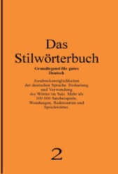 Duden Das Stilwörterbuch: Grundlegend für gutes Deutsch. Band 2